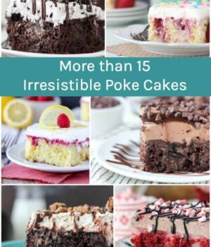A Collage of Six of the Best Poke Cakes Ever