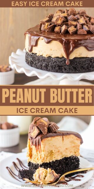two pictures of ice cream cake titled "Peanut Butter Ice Cream Cake. Easy Ice Cream Cake."