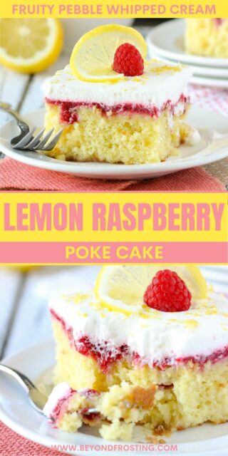 two pictures of lemon cake titled "Lemon Raspberry Poke Cake: Fruity Pebble Whipped Cream"