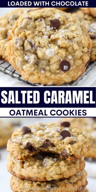 two pictures of oatmeal cookies titled "Salted Caramel Oatmeal Cookies. Loaded with Chocolate"
