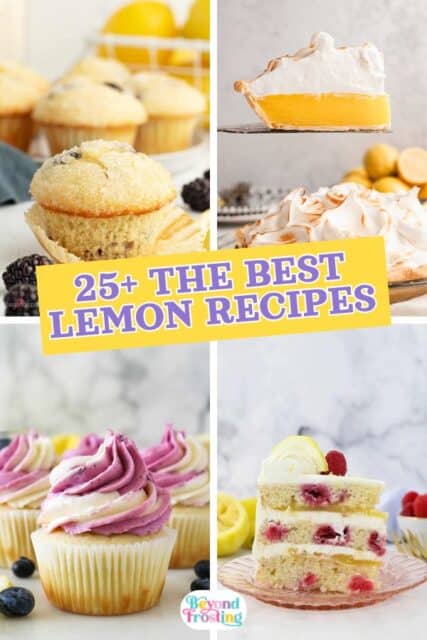 Photo collage of 4 desserts made with Lemon and text overlay that says 25+ The Best Lemon Recipes